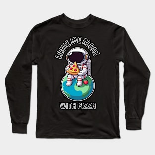 Leave Me Alone With Pizza Long Sleeve T-Shirt